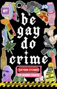Be Gay, Do Crime edited by Molly Llewellyn and Kristel Buckley — Dzanc Books