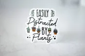 Easily Distracted By Plants, Vinyl Sticker, 3x3 in.