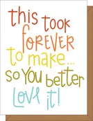 THIS TOOK ME FOREVER GREETING CARD