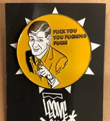 “Fuck You You Fucking Fuck” Enamel Pin