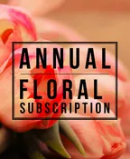 ANNUAL FLORAL SUBSCRIPTION