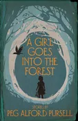 A Girl Goes into the Forest by Peg Alford Pursell — Dzanc Books
