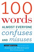 100 Words Almost Everyone Confuses and Misuses (American Heritage Dictionaries)