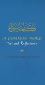 A Common Word - Text and Reflections: A Resource for Parishes and Mosques