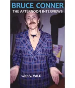 Bruce Conner: The Afternoon Interviews — RE/Search Publications