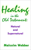 Healing in the Old Testament: Natural and Supernatural
