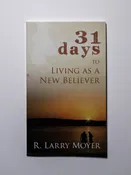 31 Days to Living as a New Believer by R. Larry Moyer