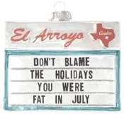 El Arroyo Christmas Ornament - Fat in July