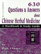 630 Questions & Answers about Chinese Herbal Medicine: A Workbook & Study Tool