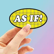 As If Funny Movie Quote Sticker