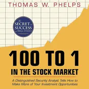100 to 1 in the Stock Market : A Distinguished Security Analyst Tells How to Make More of Your Investment Opportunities (Audiobook)