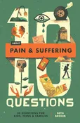 10 Questions about Pain and Suffering: 30 Devotions for Kids, Teens, and Families