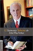 12 Sermones Selectos de John MacArthur
