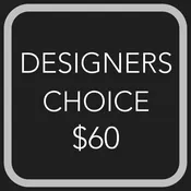 DESIGNER'S CHOICE - $60
