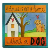 A House Is Not A Home Without A Dog Plaque
