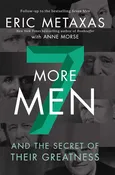 7 More Men: And the Secret of Their Greatness