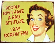 Bad Attitude Metal Sign