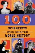 100 Scientists Who Shaped World History by John Tiner