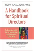 A Handbook for Spiritual Directors: An Ignatian Guide for Accompanying Discernment of God’s Will