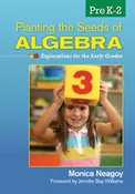 Planting the Seeds of Algebra, PreK-2:  Explorations for the Early Grades