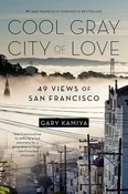 Cool Gray City of Love: 49 Views of San Francisco