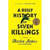 A Brief History of Seven Killings: A Novel by Marlon James