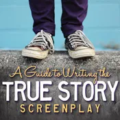 A Guide to Writing the True Story Screenplay
