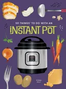 101 Things To Do With An Instant Pot Cookbook