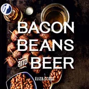 Bacon, Beans, and Beer Cookbook