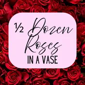 1/2 Dozen Roses in a Vase