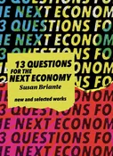 13 Questions for the Next Economy: New & Selected Works
