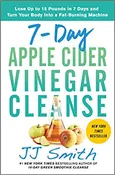 7-Day Apple Cider Vinegar Cleanse: Lose Up to 15 Pounds in 7 Days and Turn Your Body into a Fat-Burning Machine (Paperback)