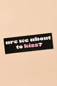 about to kiss bumper sticker