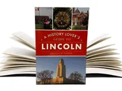 A History Lover's Guide To Lincoln