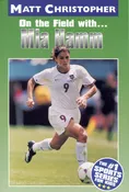Mia Hamm: On the Field with… (Matt Christopher Sports Bio Bookshelf) [Paperback] Matt Christopher; Glenn Stout and The #1 Sports Writer for Kids