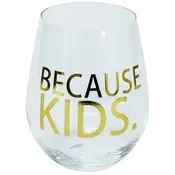 . Because Kids Stemless Wine Glass