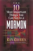 10 MOST IMPORTANT THINGS YOU CAN SAY TO A MORMON
