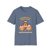 You Had Me At Maple Syrup - tshirt