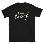 "I am Enough" Unisex T-shirt
