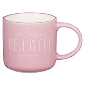 Always Be Joyful Pink Ceramic Coffee Mug - 1 Thessalonians 5:16