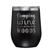 Who Cares?® Camping Without Wine is Just Sitting in the Woods wine tumbler