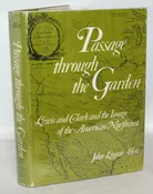 Passage through the Garden Lewis and Clark and the Image of the American Northwest