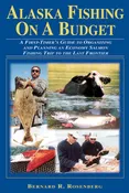 ALASKA FISHING ON A BUDGET by Bernard R. Rosenberg