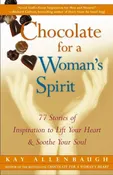 Chocolate for a Woman’s Spirit: 77 Stories of Inspiration to Life Your Heart and Sooth Your Soul [Paperback] Allenbaugh, Kay