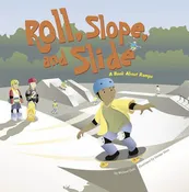Roll, Slope, and Slide (A Book About Ramps) by Michael Dahl & Denise Shea