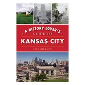 A History Lover's Guide to Kansas City