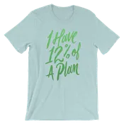 12 Percent of a Plan Unisex T-Shirt | Patreon Exclusive