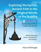 Exploring the Path: Part One: Dullabho by Klaus Nothnagel (Pariyatti Edition)