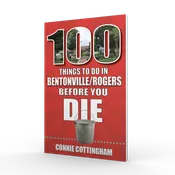 100 Things to Do in Bentonville/Rogers Before You Die