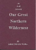 In and Around Our Great Northern Wilderness